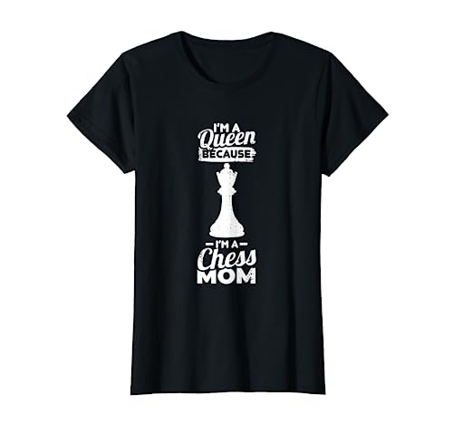 I'm A Queen Because I'm A Chess Mom Chess Lover Board Game T-Shirt