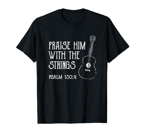Christian Guitarist Bible Verse Praise Him With The Strings T-Shirt