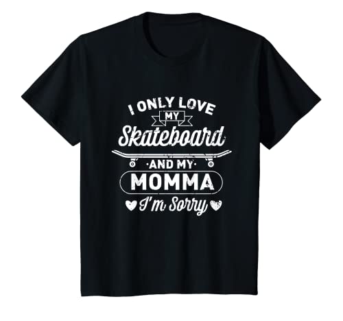 Kids I Only Love My Skateboard And My Momma for a Skater Son T-Shirt