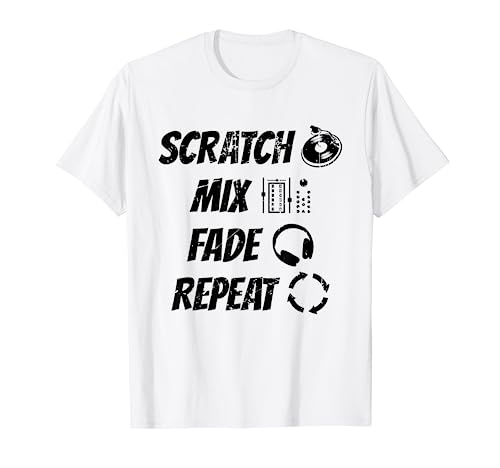 Scratch Mix Fade Repeat - Funny Disc Jockey T-Shirt