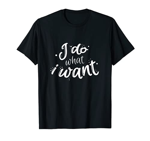 I Do What I Want Funny Cat Quote T-Shirt