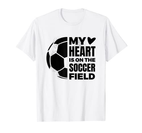 My Heart Is On The Soccer Field Footballer Soccer T-Shirt