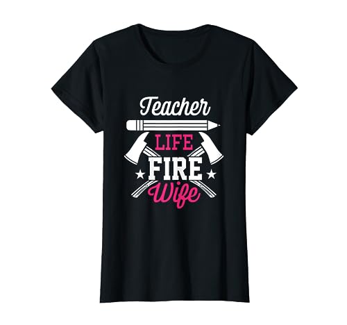 Teacher and Firefighter Wife T-Shirt