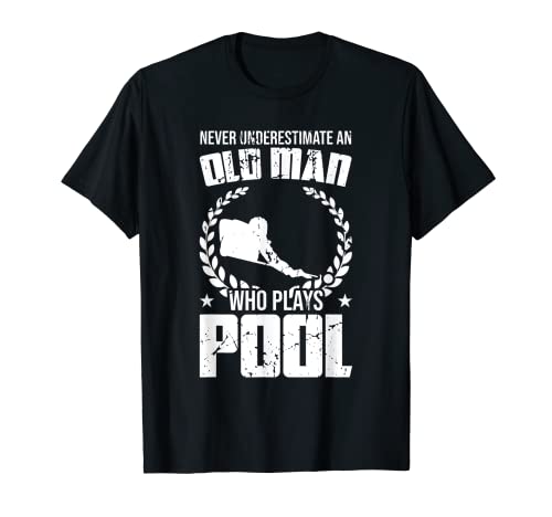 Mens Never Underestimate An Old Man Who Plays Pool Billiard Fan T-Shirt