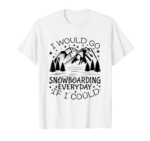 Motivational Snowboarding Quote Snowboard Lover T-Shirt